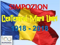 SIMPOZIONUL &bdquo;CENTENARUL MARII UNIRI&rdquo;